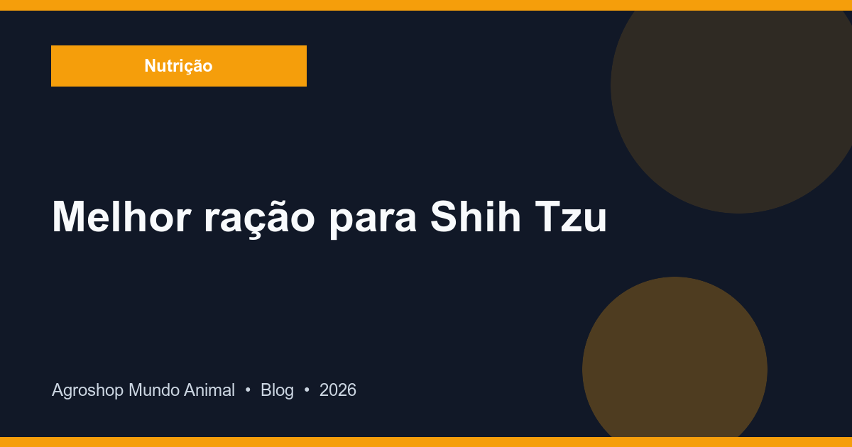 Melhor Ração para Shih Tzu em Goiânia: Guia Completo 2026