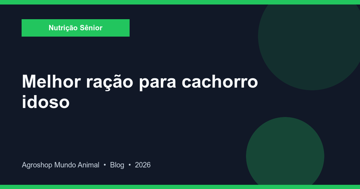 Melhor Ração para Cachorro Idoso/Sênior: Guia Completo 2026
